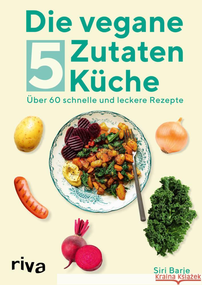Die vegane 5-Zutaten-Küche Barje, Siri 9783742316257 riva Verlag - książka
