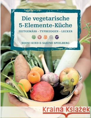 Die vegetarische 5-Elemente-Küche Kind, Sooni 9783744817387 Books on Demand - książka