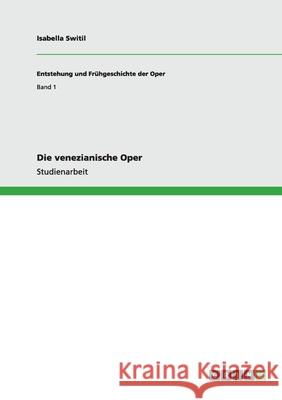 Die venezianische Oper Isabella Switil 9783656219910 Grin Verlag - książka