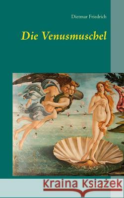 Die Venusmuschel Dietmar Friedrich 9783732281756 Books on Demand - książka