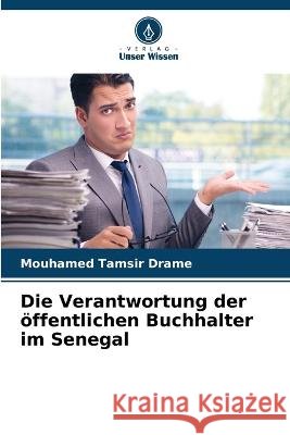 Die Verantwortung der oeffentlichen Buchhalter im Senegal Mouhamed Tamsir Drame   9786205942697 Verlag Unser Wissen - książka