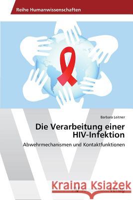 Die Verarbeitung einer HIV-Infektion Leitner, Barbara 9783639642087 AV Akademikerverlag - książka