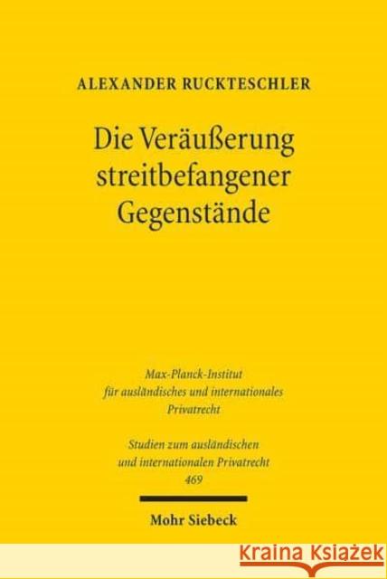 Die Verausserung Streitbefangener Gegenstande: Eine Neubewertung Auf Historisch-Vergleichender Grundlage Alexander Ruckteschler 9783161601675 Mohr Siebeck - książka