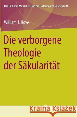 Die Verborgene Theologie Der Säkularität Hoye, William J. 9783658210939 Springer VS - książka