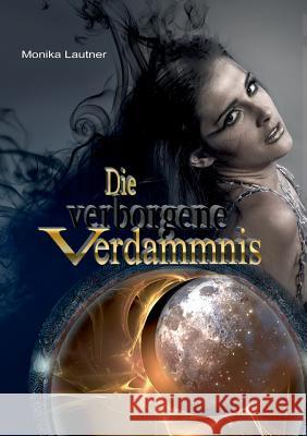 Die verborgene Verdammnis Monika Lautner 9783837095227 Books on Demand - książka