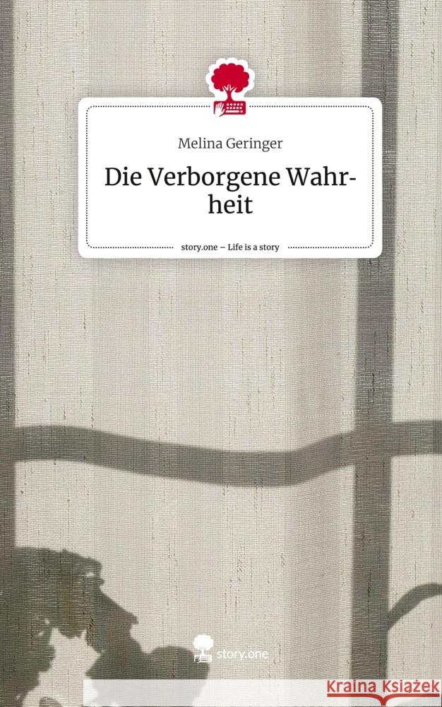 Die Verborgene Wahrheit. Life is a Story - story.one Geringer, Melina 9783710851483 story.one publishing - książka