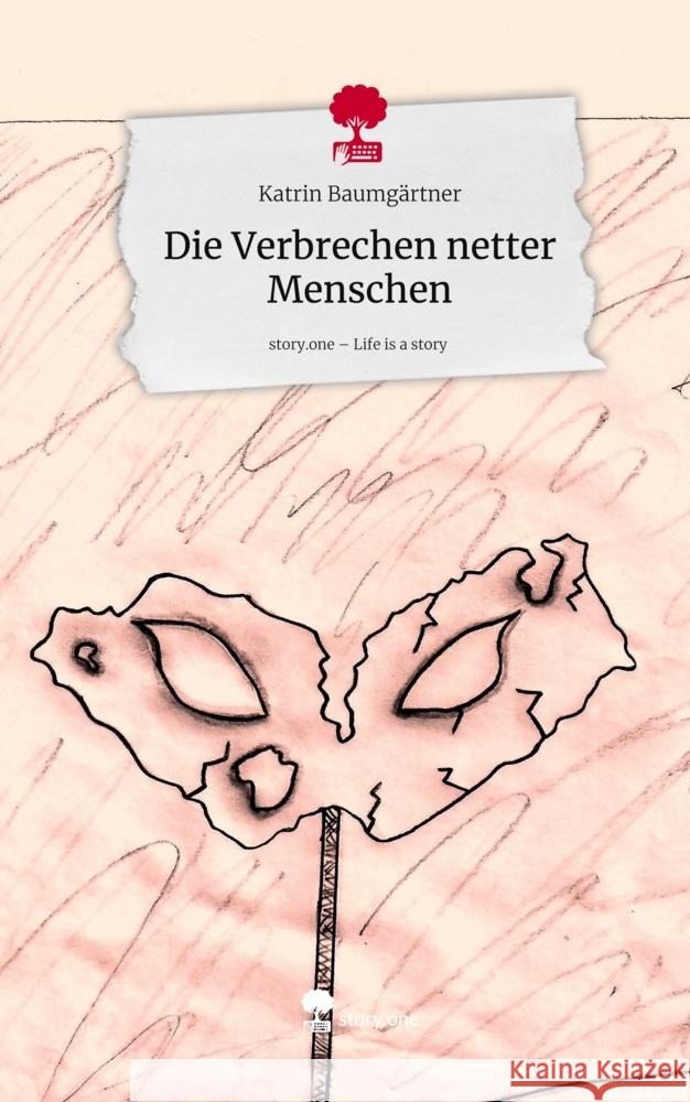 Die Verbrechen netter Menschen. Life is a Story - story.one Baumgärtner, Katrin 9783711802163 story.one publishing - książka