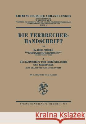 Die Verbrecher-Handschrift: I: Die Handschrift Der Betrüger, Diebe Und Einbrecher Eine Charakterologische Studie Wieser, Roda J. 9783662428344 Springer - książka