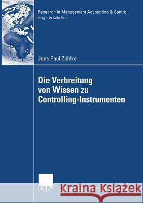 Die Verbreitung Von Wissen Zu Controlling-Instrumenten: Eine Analyse Der Veröffentlichungstätigkeit in Deutsch- Und Englischsprachigen Fachzeitschrift Schäffer, Prof Dr Utz 9783835005471 Deutscher Universitats Verlag - książka