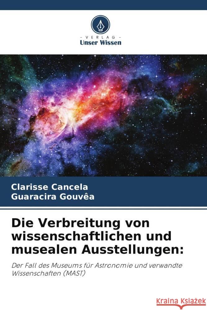 Die Verbreitung von wissenschaftlichen und musealen Ausstellungen Clarisse Cancela Guaracira Gouv?a 9786207278558 Verlag Unser Wissen - książka