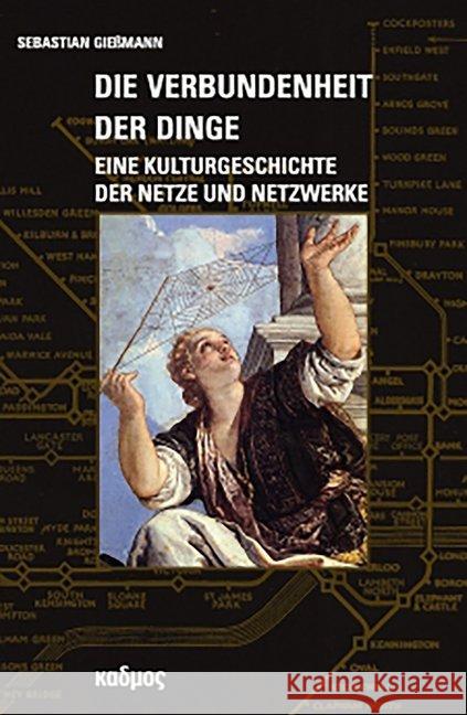 Die Verbundenheit der Dinge : Eine Kulturgeschichte der Netze und Netzwerke Gießmann, Sebastian 9783865993304 Kulturverlag Kadmos - książka