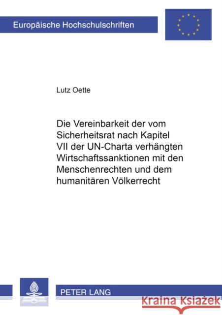 Die Vereinbarkeit Der Vom Sicherheitsrat Nach Kapitel VII Der Un-Charta Verhaengten Wirtschaftssanktionen Mit Den Menschenrechten Und Dem Humanitaeren Oette, Lutz 9783631508510 Lang, Peter, Gmbh, Internationaler Verlag Der - książka