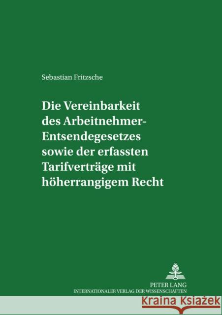 Die Vereinbarkeit Des Arbeitnehmer-Entsendegesetzes Sowie Der Erfassten Tarifvertraege Mit Hoeherrangigem Recht Weiss, Manfred 9783631383827 Lang, Peter, Gmbh, Internationaler Verlag Der - książka