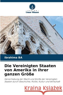 Die Vereinigten Staaten von Amerika in ihrer ganzen Größe Ba, Ibrahima 9786202428576 Verlag Unser Wissen - książka