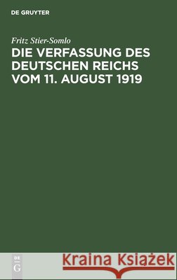 Die Verfassung Des Deutschen Reichs Vom 11. August 1919: Ein Systematischer Überblick Stier-Somlo, Fritz 9783111116297 Walter de Gruyter - książka