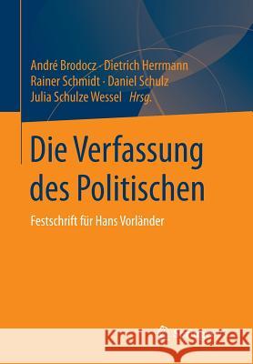 Die Verfassung Des Politischen: Festschrift Für Hans Vorländer Brodocz, André 9783658047832 Springer - książka