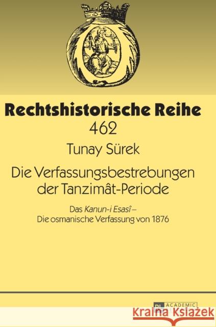 Die Verfassungsbestrebungen Der Tanzimât-Periode: Das «Kanun-I Esasî» - Die Osmanische Verfassung Von 1876 Cordes, Albrecht 9783631668993 Peter Lang Gmbh, Internationaler Verlag Der W - książka