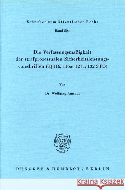 Die Verfassungsmassigkeit Der Strafprozessualen Sicherheitsleistungsvorschriften ( 116; 116a; 127a; 132 Stpo) Amendt, Wolfgang 9783428059782 Duncker & Humblot - książka