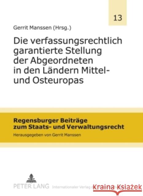 Die Verfassungsrechtlich Garantierte Stellung Der Abgeordneten in Den Laendern Mittel- Und Osteuropas Manssen, Gerrit 9783631597040 Lang, Peter, Gmbh, Internationaler Verlag Der - książka