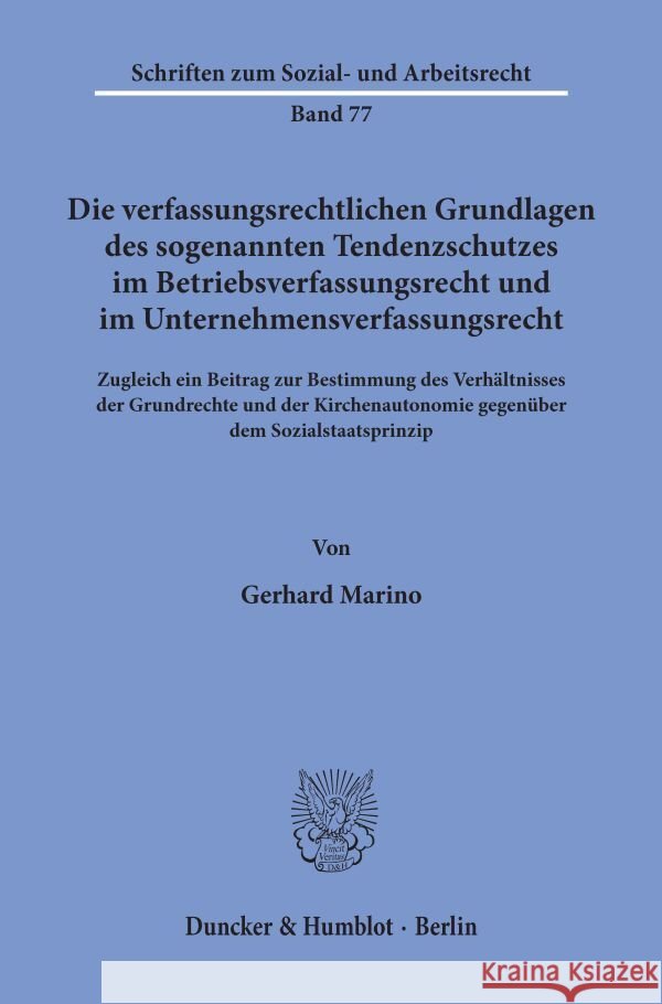 Die Verfassungsrechtlichen Grundlagen Des Sogenannten Tendenzschutzes Im Betriebsverfassungsrecht Und Im Unternehmensverfassungsrecht: Zugleich Ein Be Marino, Gerhard 9783428059652 Duncker & Humblot - książka
