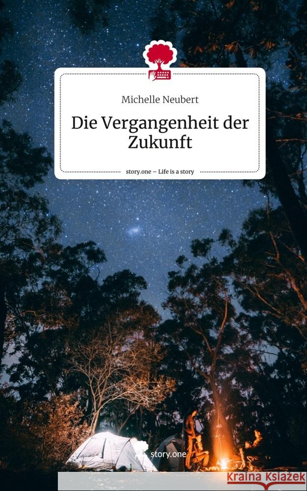 Die Vergangenheit der Zukunft. Life is a Story - story.one Neubert, Michelle 9783711553546 story.one publishing - książka