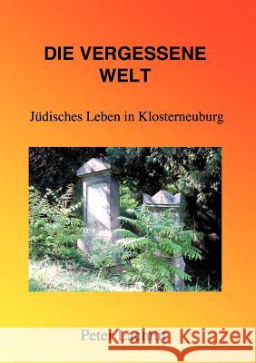 Die vergessene Welt: Jüdisches Leben in Klosterneuburg Lachnit, Peter 9783833467042 Books on Demand - książka