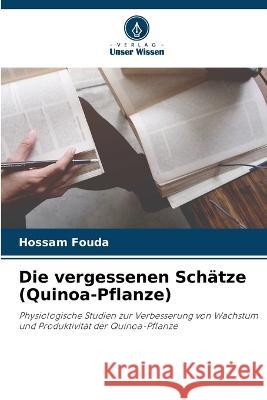 Die vergessenen Schatze (Quinoa-Pflanze) Hossam Fouda   9786206081692 Verlag Unser Wissen - książka