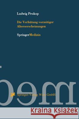 Die Verhütung Vorzeitiger Alterserscheinungen Prokop, Ludwig 9783211828427 Springer - książka