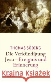 Die Verkündigung Jesu - Ereignis und Erinnerung Söding, Thomas 9783451341205 Herder, Freiburg - książka