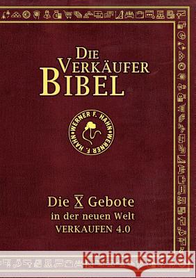 Die Verkäufer-Bibel: Die 10 Gebote in der neuen Welt: Verkaufen 4.0 Hahn, Werner F. 9783752887969 Books on Demand - książka