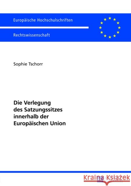 Die Verlegung Des Satzungssitzes Innerhalb Der Europaeischen Union Tschorr, Sophie 9783631640210 Peter Lang Gmbh, Internationaler Verlag Der W - książka