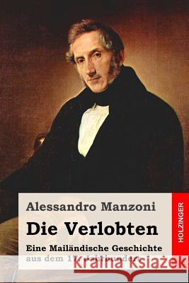 Die Verlobten: Eine Mailändische Geschichte aus dem 17. Jahrhundert Schroder, Emilie 9781534971370 Createspace Independent Publishing Platform - książka