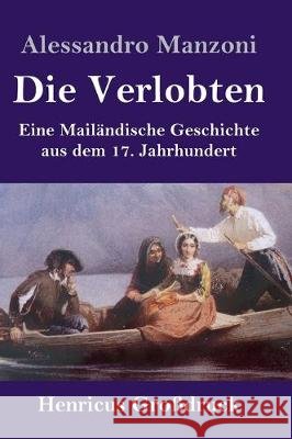 Die Verlobten (Großdruck): Eine Mailändische Geschichte aus dem 17. Jahrhundert Alessandro Manzoni 9783847836049 Henricus - książka