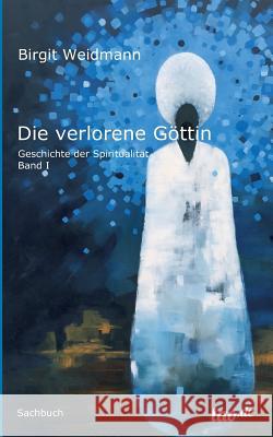 Die verlorene Göttin Weidmann, Birgit 9783960512387 Tao.de in J. Kamphausen - książka