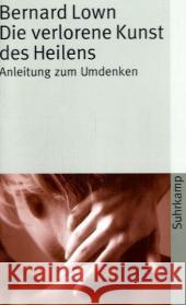 Die verlorene Kunst des Heilens : Anleitung zum Umdenken Lown, Bernard   9783518455746 Suhrkamp - książka