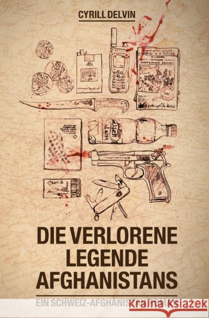 Die verlorene Legende Afghanistans : Ein Schweiz-Afghanistan Roman Delvin, Cyrill 9783737576550 epubli - książka