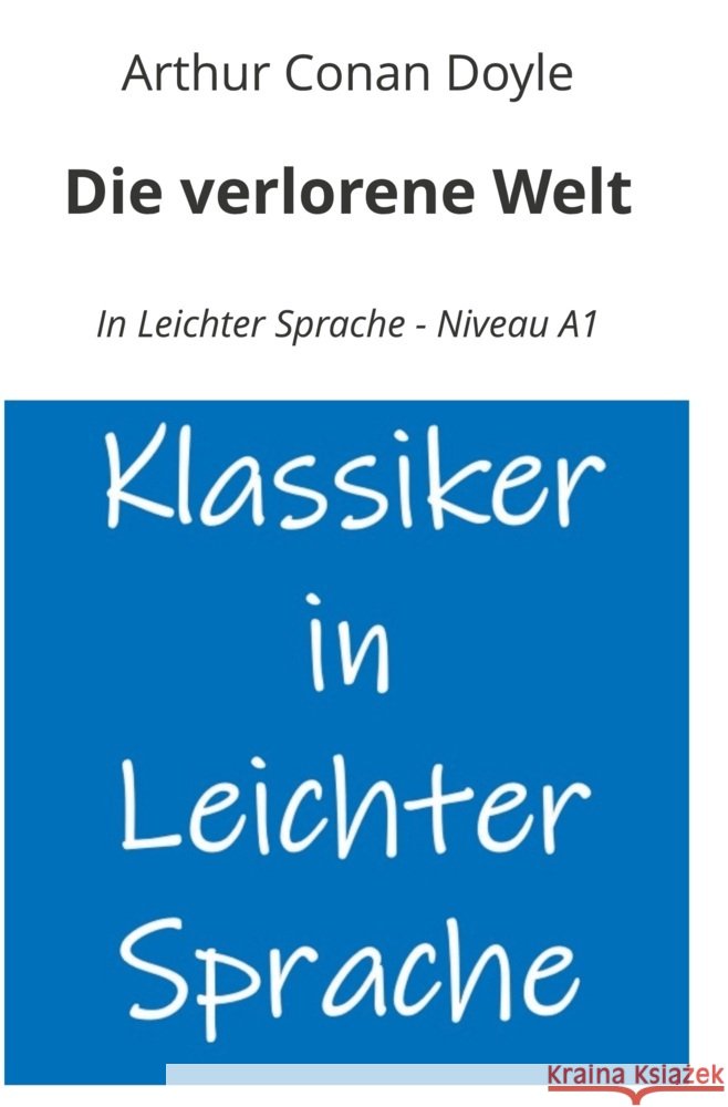 Die verlorene Welt: In Leichter Sprache - Niveau A1 Doyle, Arthur Conan 9783819410789 adlima GmbH - książka
