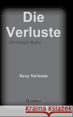 Die Verluste Rohn, Christoph 9783732382743 Buchtalent - książka