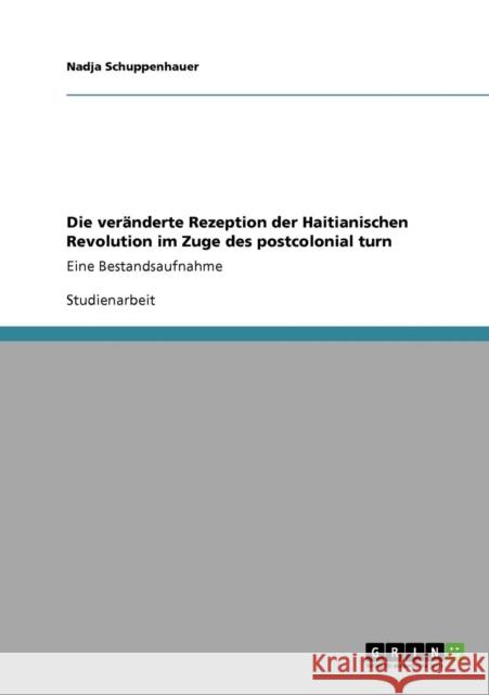 Die veränderte Rezeption der Haitianischen Revolution im Zuge des postcolonial turn: Eine Bestandsaufnahme Schuppenhauer, Nadja 9783640445325 Grin Verlag - książka