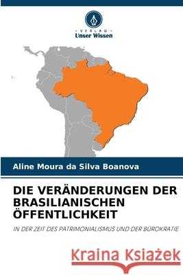 DIE VERÄNDERUNGEN DER BRASILIANISCHEN ÖFFENTLICHKEIT Boanova, Aline Moura da Silva 9786200843142 Verlag Unser Wissen - książka