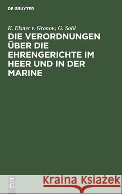 Die Verordnungen über die Ehrengerichte im Heer und in der Marine K Elsner V G Gronow Sohl, G Sohl 9783112428078 De Gruyter - książka