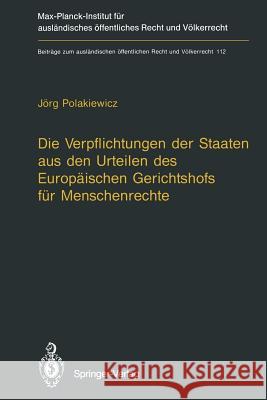 Die Verpflichtungen Der Staaten Aus Den Urteilen Des Europäischen Gerichtshofs Für Menschenrechte / The Obligations of States Arising from the Judgmen Polakiewicz, Jörg 9783642784569 Springer - książka