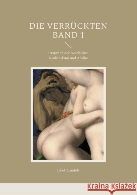 Die Verrückten: Irrsinn in der Geschichte Landolt, Jakob 9783754330272 Books on Demand - książka