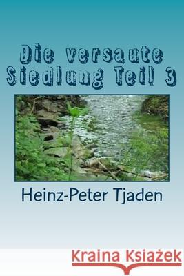 Die versaute Siedlung Teil 3: Wer treibt es mit wem? Heinz-Peter Tjaden 9781987587906 Createspace Independent Publishing Platform - książka