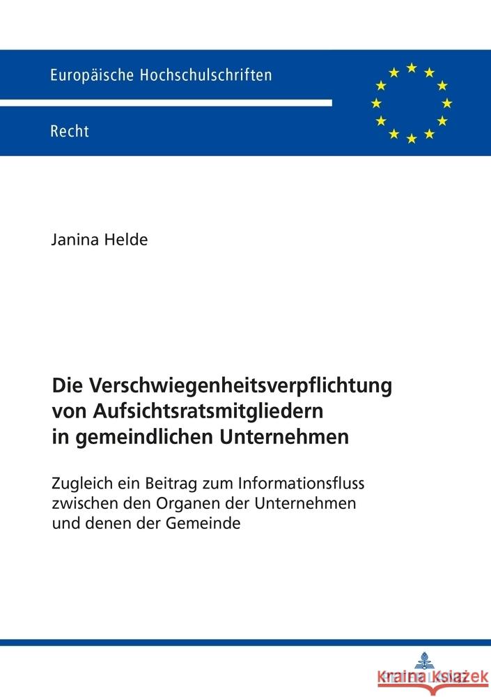 Die Verschwiegenheitsverpflichtung Von Aufsichtsratsmitgliedern in Gemeindlichen Unternehmen: Zugleich Ein Beitrag Zum Informationsfluss Zwischen Den Janina Helde 9783631915127 Peter Lang Gmbh, Internationaler Verlag Der W - książka