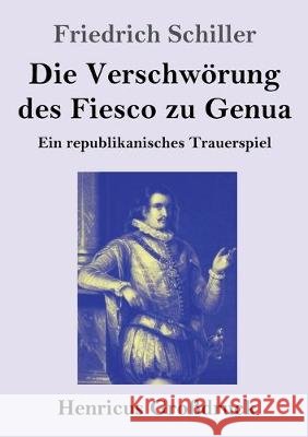 Die Verschwörung des Fiesco zu Genua (Großdruck): Ein republikanisches Trauerspiel Friedrich Schiller 9783847842057 Henricus - książka