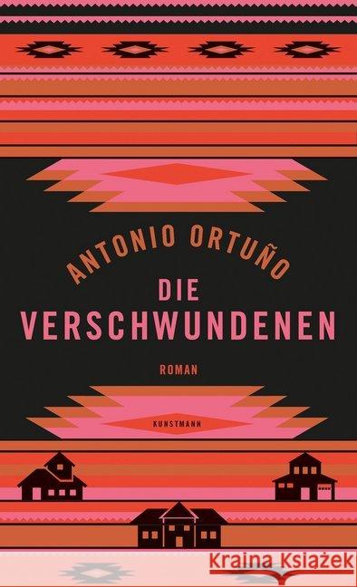 Die Verschwundenen : Roman Ortuño, Antonio 9783956142857 Verlag Antje Kunstmann - książka