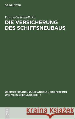 Die Versicherung des Schiffsneubaus Kanellakis, Panayotis 9783110011432 Walter de Gruyter - książka