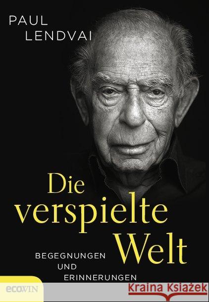 Die verspielte Welt : Begegnungen und Erinnerungen Lendvai, Paul 9783711001597 Ecowin Verlag - książka