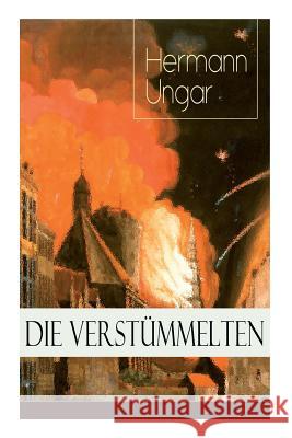 Die Verstümmelten: Düstere Bilder menschlicher Abgründe Hermann Ungar 9788026889588 e-artnow - książka